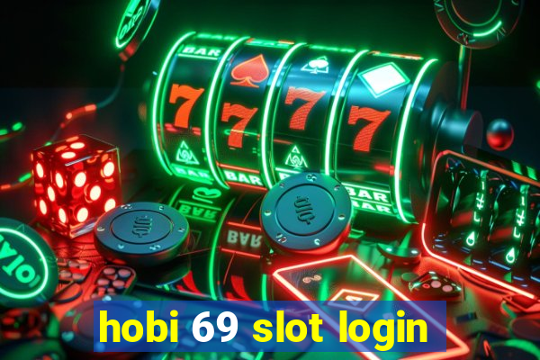 hobi 69 slot login