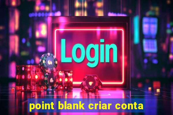 point blank criar conta