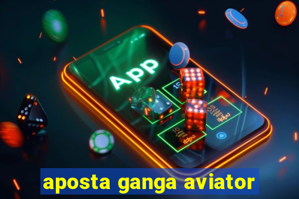 aposta ganga aviator