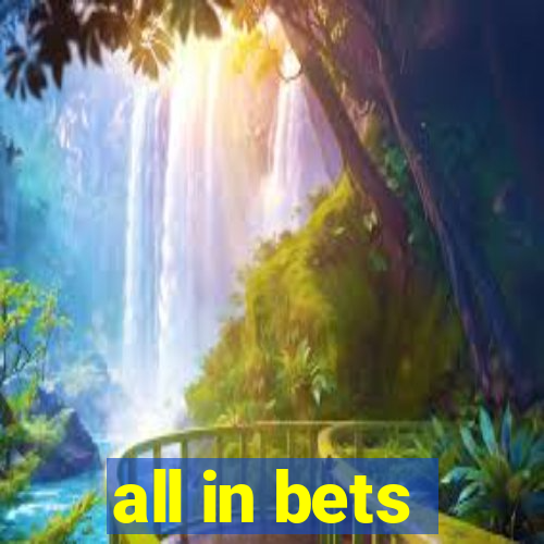 all in bets