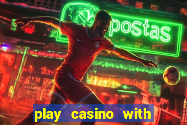 play casino with real money