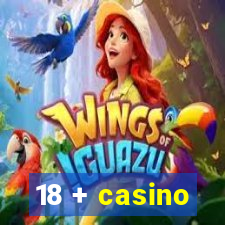 18 + casino