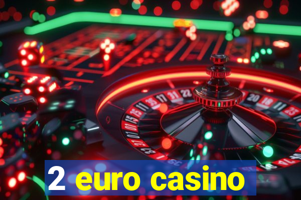 2 euro casino