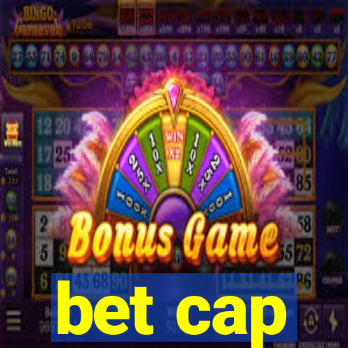 bet cap