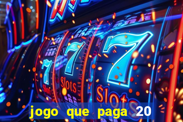 jogo que paga 20 reais para se cadastrar