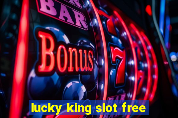 lucky king slot free