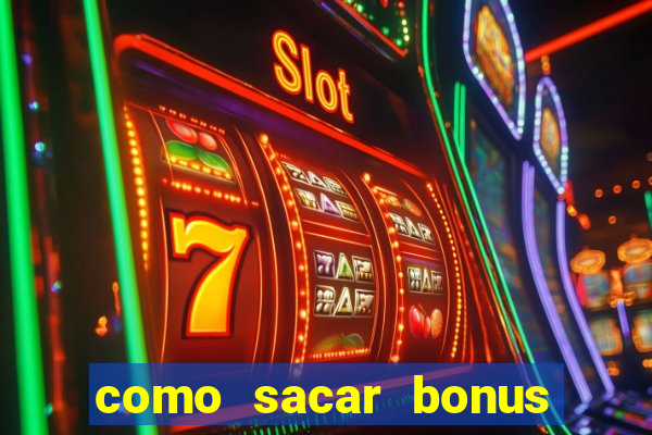 como sacar bonus no vai de bet