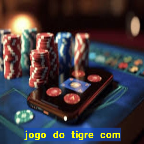 jogo do tigre com b?nus grátis