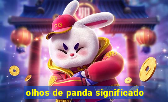 olhos de panda significado