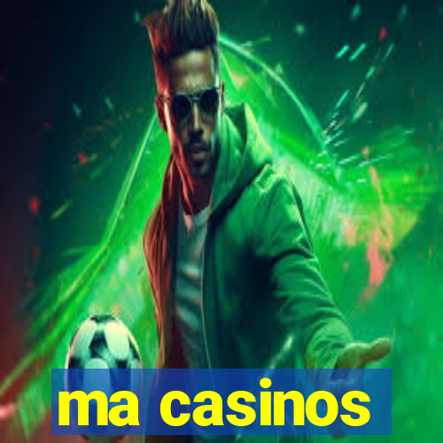 ma casinos