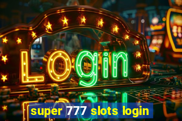 super 777 slots login