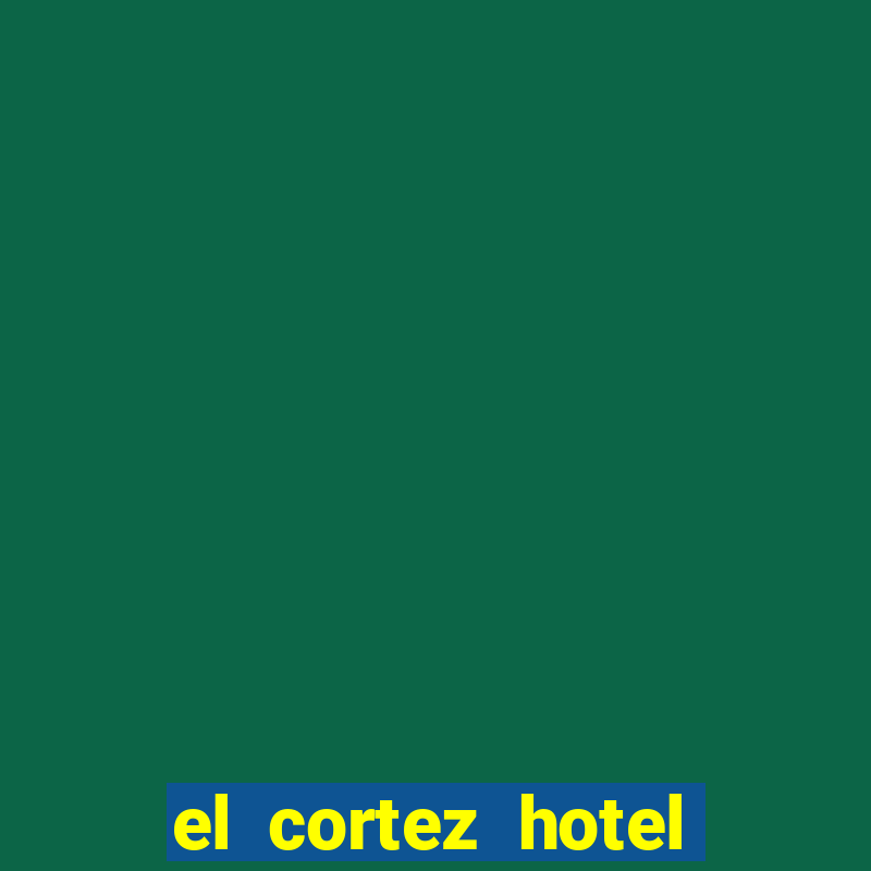 el cortez hotel and casino