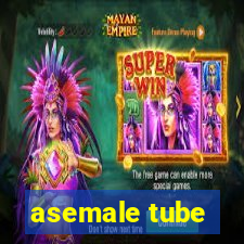 asemale tube