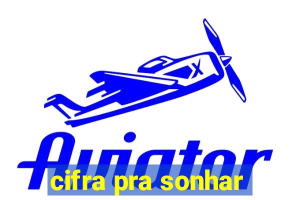 cifra pra sonhar