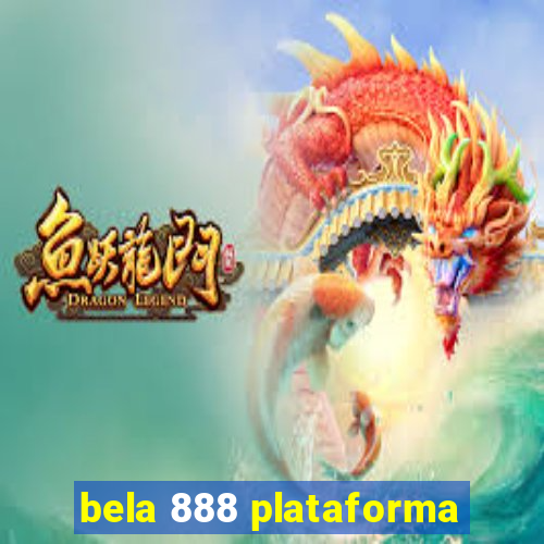 bela 888 plataforma