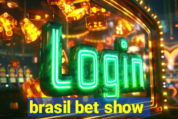 brasil bet show