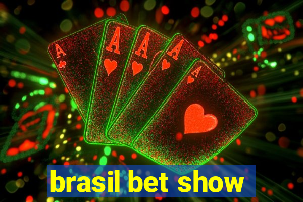 brasil bet show