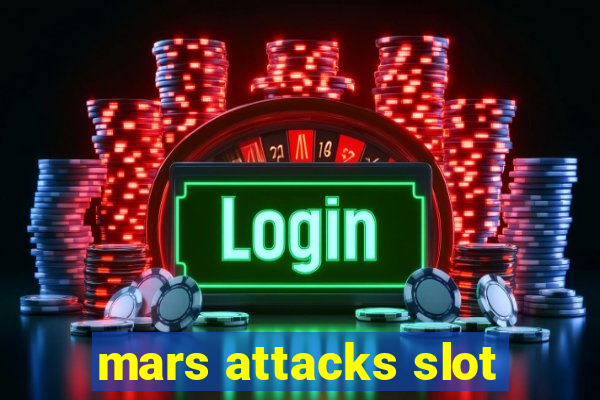 mars attacks slot