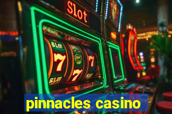 pinnacles casino