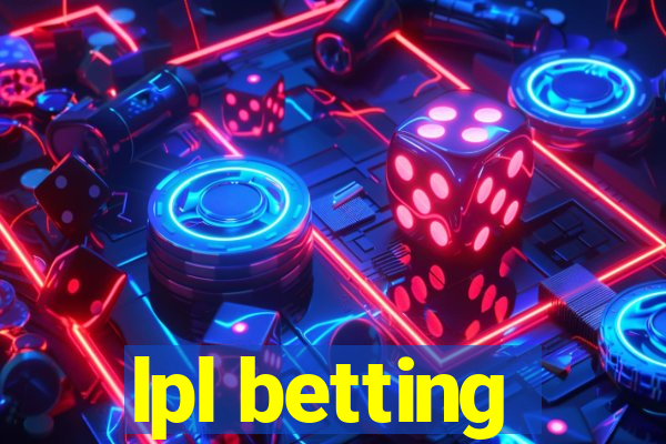 lpl betting