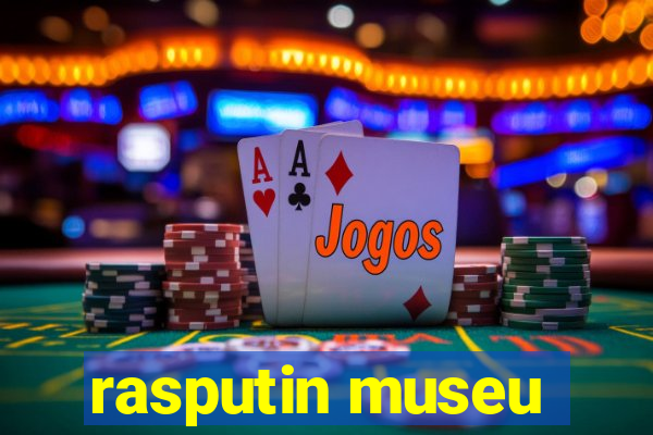 rasputin museu