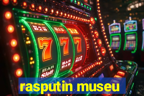 rasputin museu