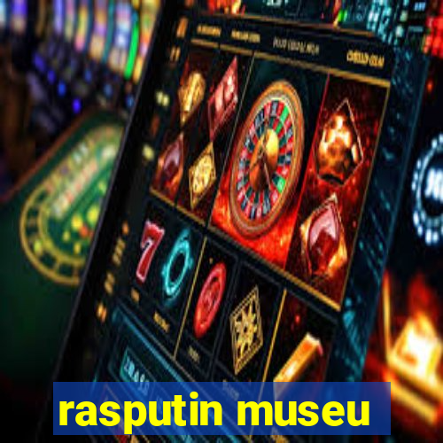 rasputin museu