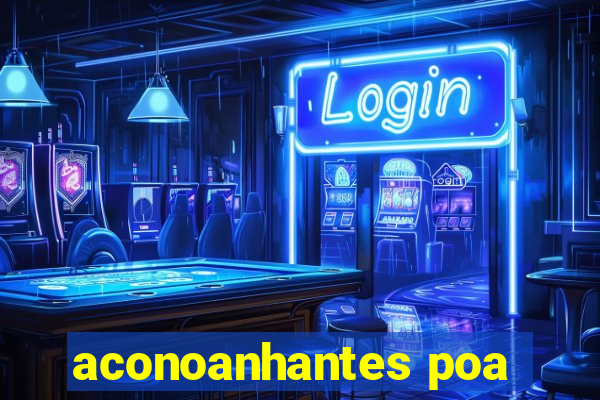 aconoanhantes poa