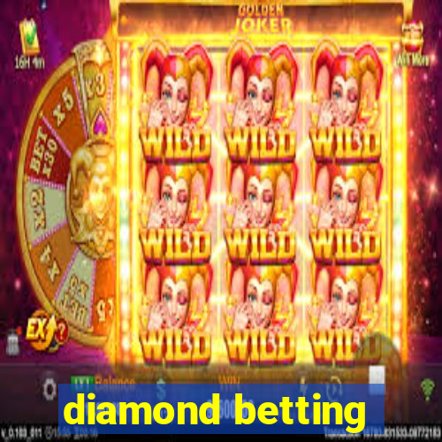 diamond betting