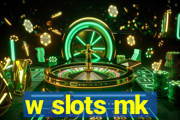 w slots mk