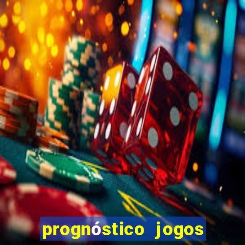 prognóstico jogos de hoje