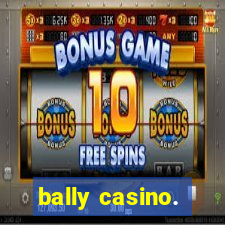 bally casino.