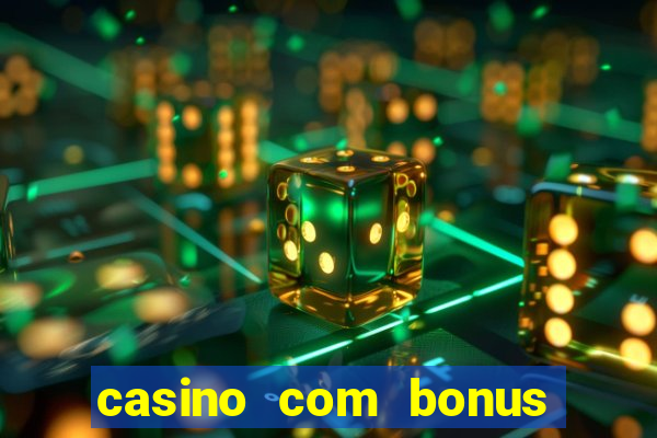 casino com bonus no cadastro