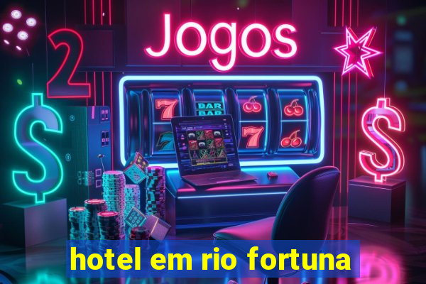 hotel em rio fortuna