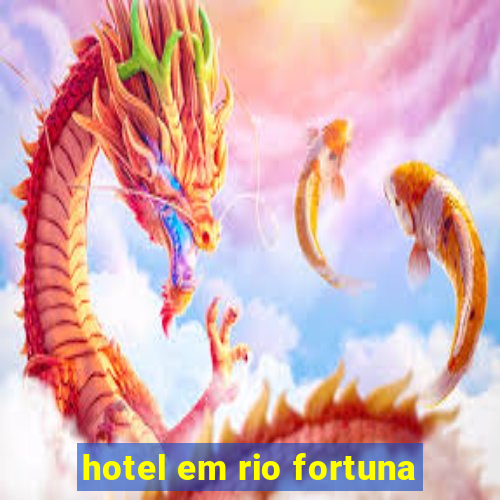 hotel em rio fortuna