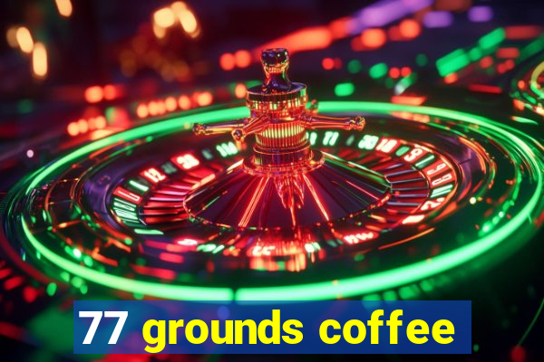 77 grounds coffee