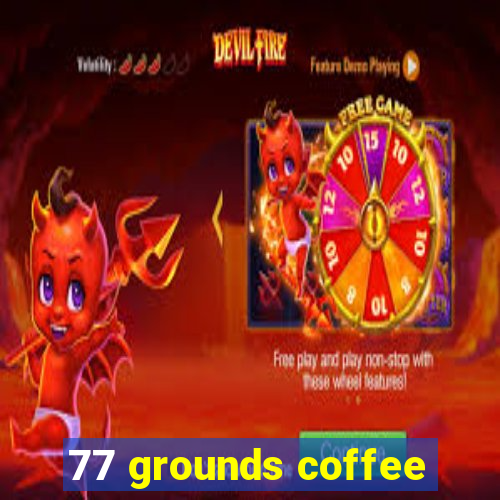 77 grounds coffee