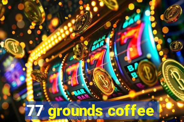 77 grounds coffee