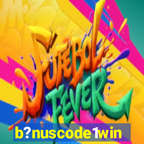 b?nuscode1win