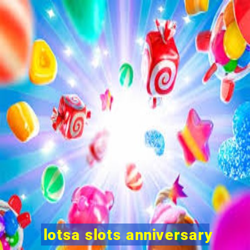 lotsa slots anniversary