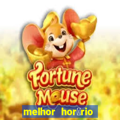 melhor hor谩rio para jogar slots