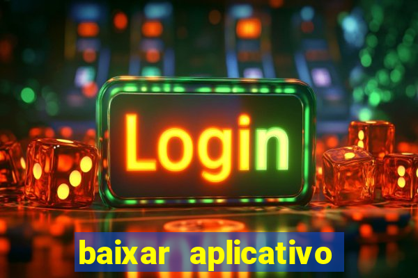 baixar aplicativo do jogo do tigre