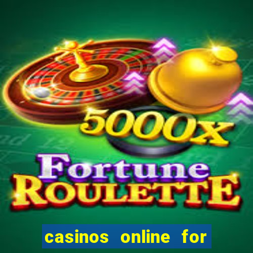 casinos online for real money