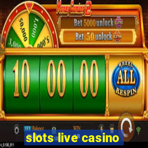 slots live casino