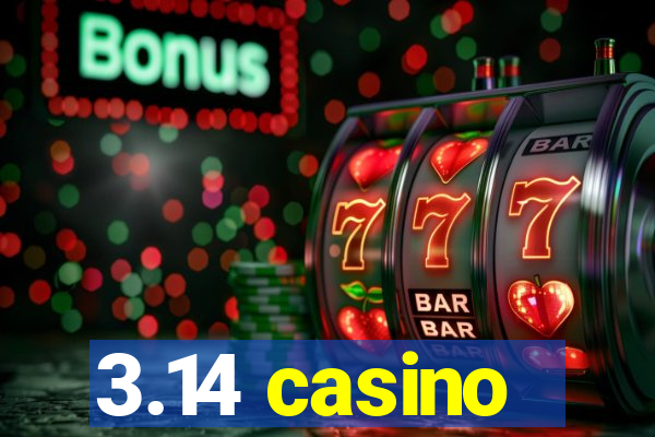 3.14 casino