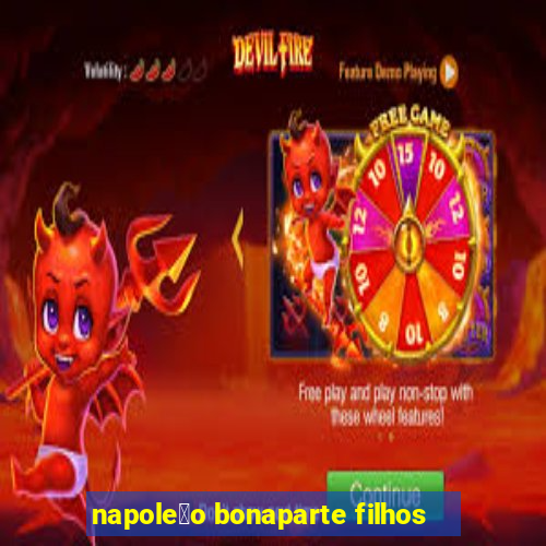 napole茫o bonaparte filhos