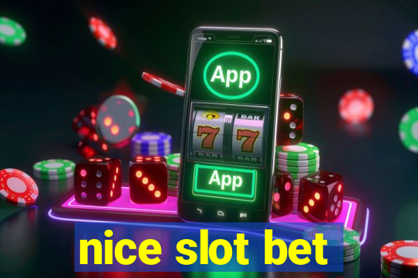 nice slot bet