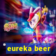 eureka beer