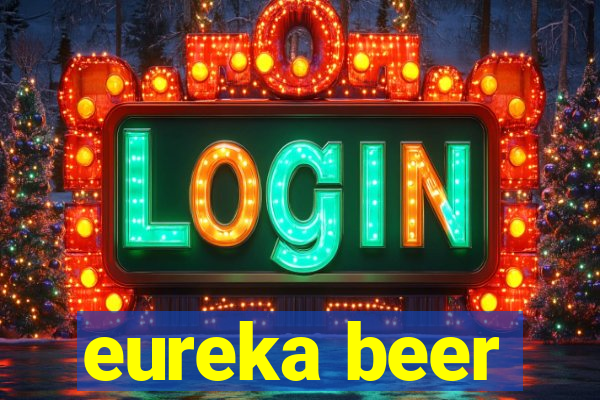 eureka beer