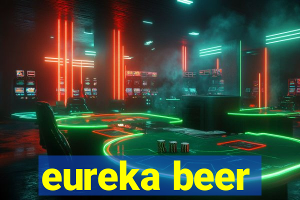 eureka beer